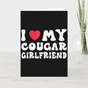 I Love My Cougar Gf Heart Girlfriend Funny Age Gap Card