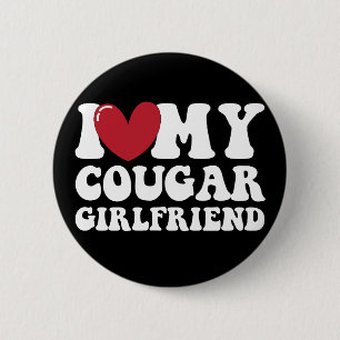 I Love My Cougar Girlfriend  6 Cm Round Badge