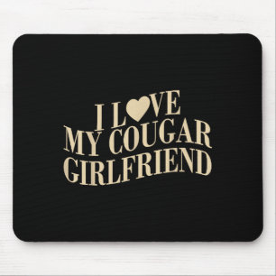 I Love My Cougar Girlfriend Funny Boyfriend Men Va Mouse Mat