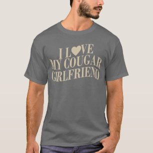 I Love My Cougar Girlfriend Funny Boyfriend Men Va T-Shirt