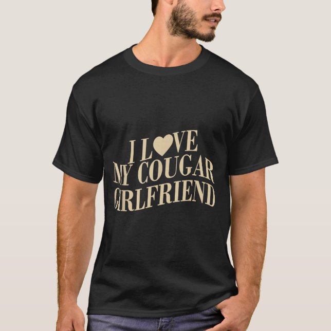 I Love My Cougar Girlfriend Funny Boyfriend Men Va T-Shirt (Front)