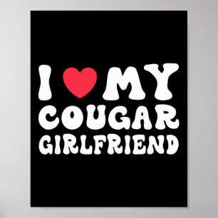 I Love My Cougar Girlfriend Heart Gf Funny Valenti Poster