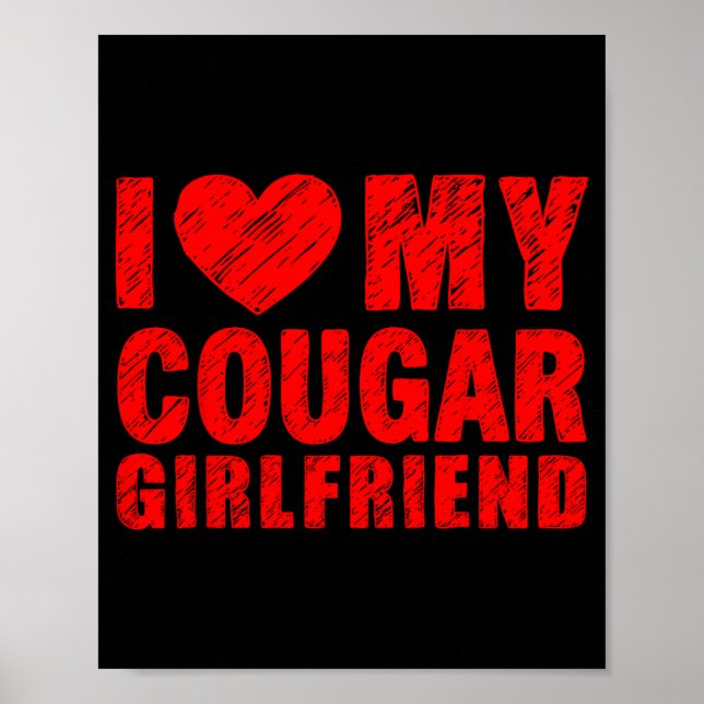 I Love My Cougar Girlfriend Heart Valentine Couple Poster (Front)