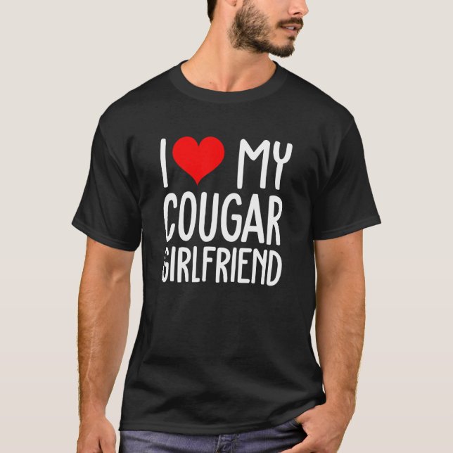 I Love My Cougar Girlfriend I Heart My Cougar Gf T-Shirt (Front)