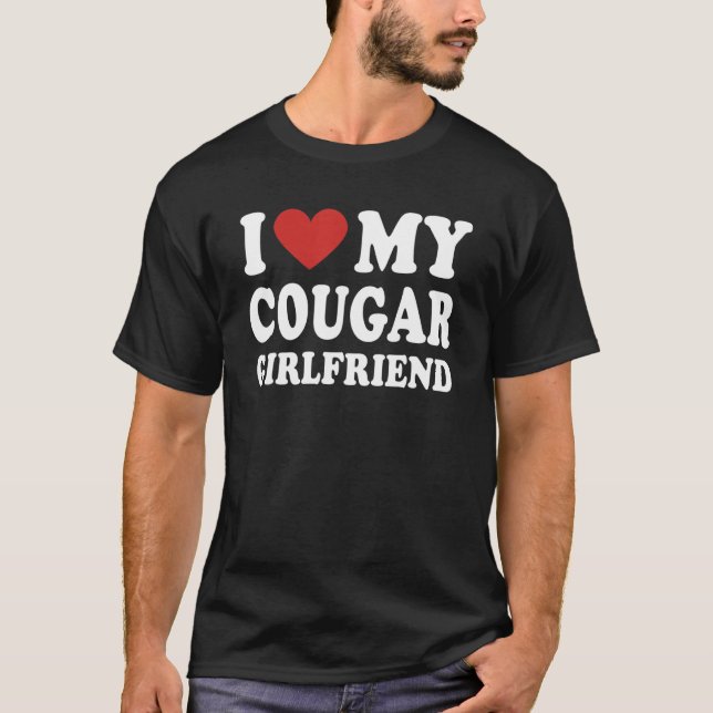 I Love My Cougar Girlfriend I Heart My Cougar Girl T-Shirt (Front)