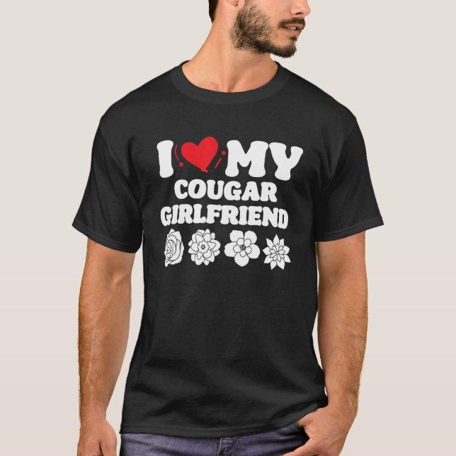 I Love My Cougar Girlfriend I Heart My Cougar Girl T-Shirt (Front)