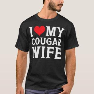 I Love My Cougar Wife Heart Men Him Gifts Funny Va T-Shirt