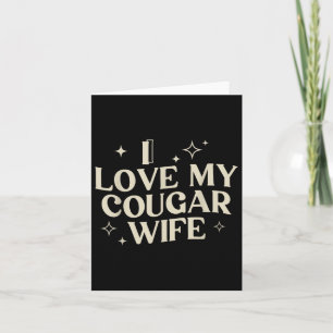 I Love My Cougar Wife I Heart My Cougar Wife Card