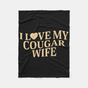 I Love My Cougar Wife I Heart My Cougar Wife ( On Fleece Blanket