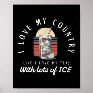 I Love My Country Like I Love My Tea With Lots Of Poster