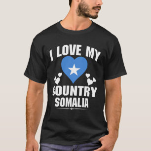 I Love My Country Somalia With Somalian Flag In a T-Shirt