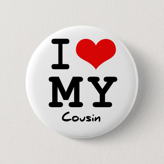 I Love My Cousin 6 Cm Round Badge (Front)