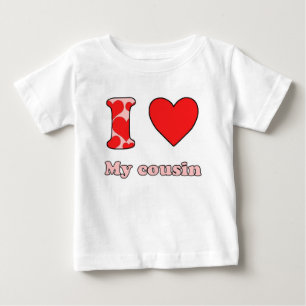 I love my cousin baby T-Shirt