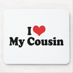 I Love My Cousin Mouse Mat