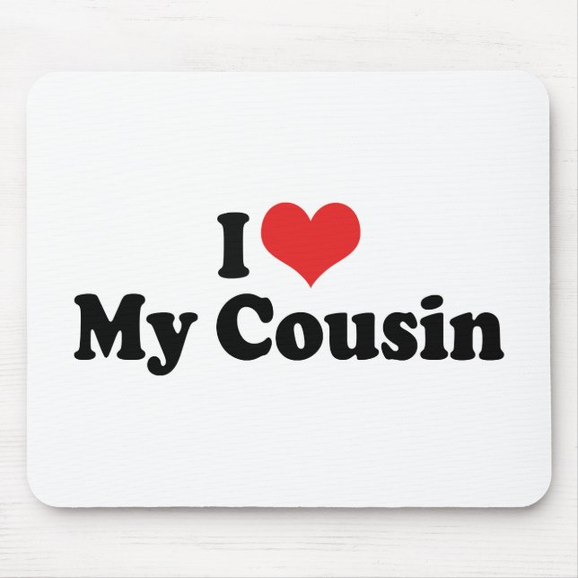 I Love My Cousin Mouse Mat (Front)
