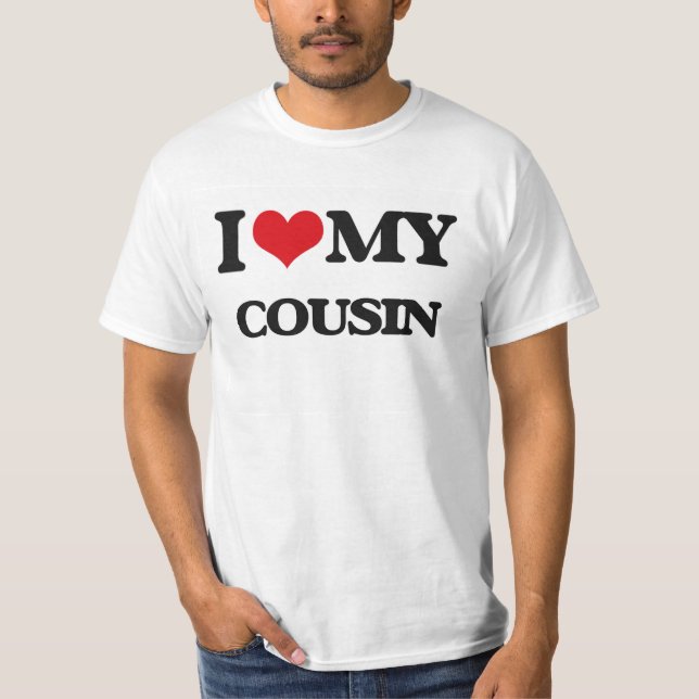 I love my Cousin T-Shirt (Front)