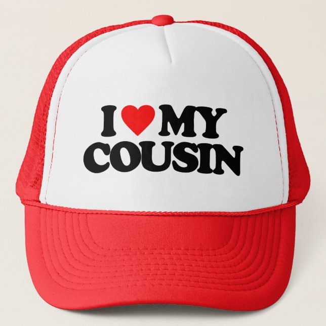 I LOVE MY COUSIN TRUCKER HAT (Front)