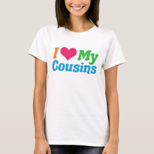 I Love My Cousins T-Shirt