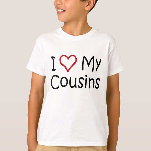 I Love My Cousins T-shirt (Front)