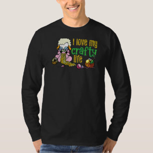 I Love My Crafty Life Knitting Crafters Quote T-Shirt