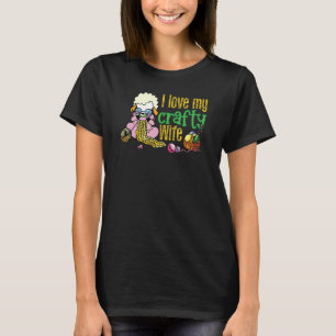 I Love My Crafty Wife Knitting Crafters Quote T-Shirt