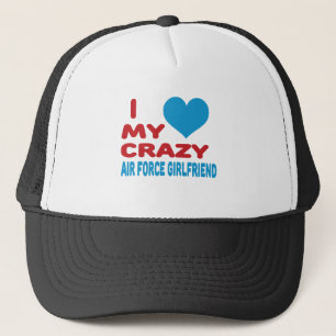 I Love My Crazy Air Force Girlfriend. Trucker Hat