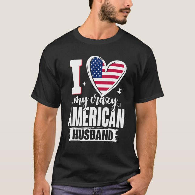 I Love My Crazy American Husband Cute USA Flag Hea T-Shirt (Front)