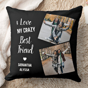 I Love My Crazy Best Friend Friendship Photos  Cushion