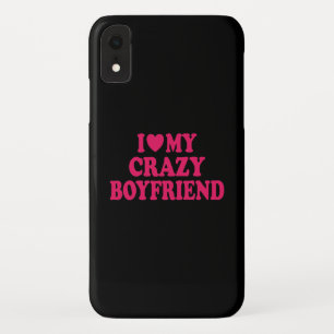 I Love my Crazy Boyfriend iPhone XR Case