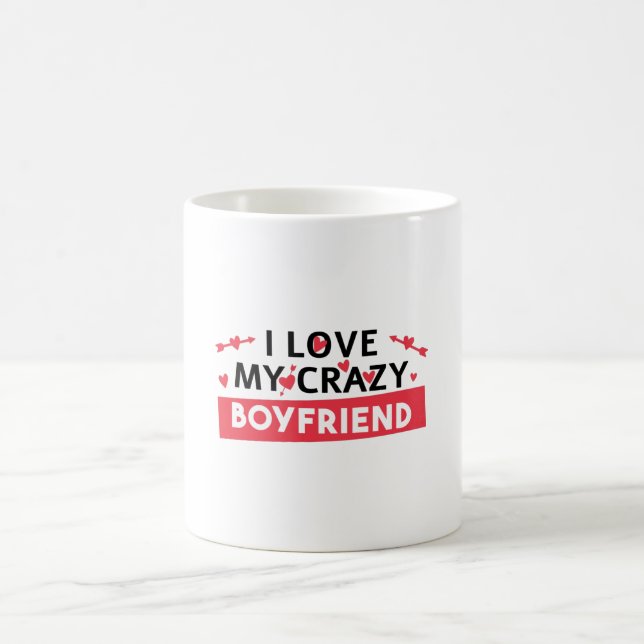 I Love my Crazy Boyfriend Coffee Mug (Center)