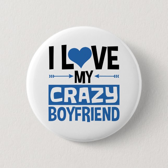 I Love My Crazy Boyfriend Cute Valentine's Day 6 Cm Round Badge (Front)