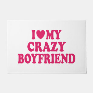 I Love my Crazy Boyfriend Doormat