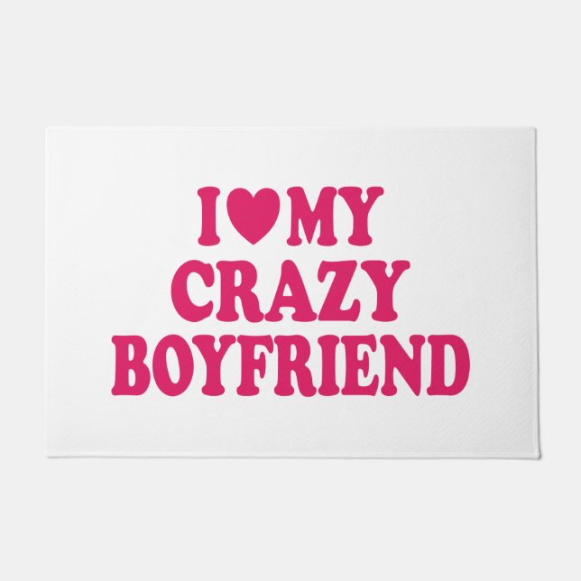 I Love my Crazy Boyfriend Doormat (Front)