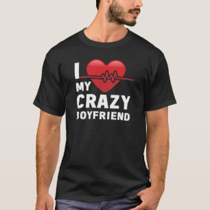 I Love My Crazy Boyfriend Girlfriend Couple T-Shirt