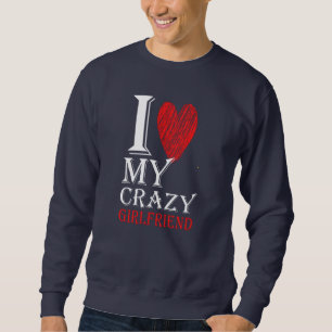 I Love My Crazy Boyfriend Purview With Red heart Sweatshirt