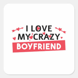 I Love my Crazy Boyfriend Square Sticker