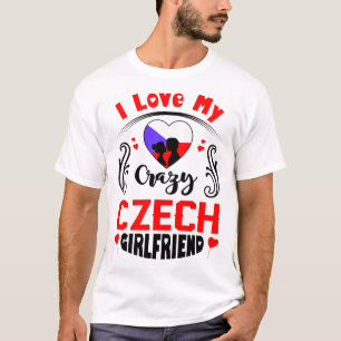 I Love My Crazy Czech Girlfriend Valentine T-Shirt