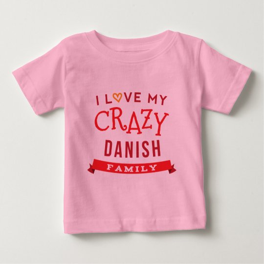 I Love My Crazy Danish Family Reunion T-Shirt Idea