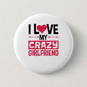 I Love My Crazy Girlfriend Funny Valentine's Day 6 Cm Round Badge