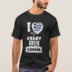 I Love My Crazy Greek Cousin Funny T-Shirt