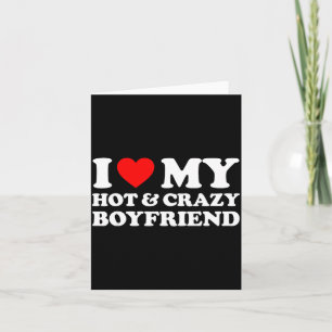 I Love My Crazy Hot Boyfriend I Heart My Hot Bf Lo Card