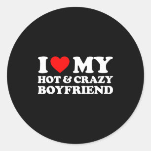 I Love My Crazy Hot Boyfriend I Heart My Hot Bf Lo Classic Round Sticker