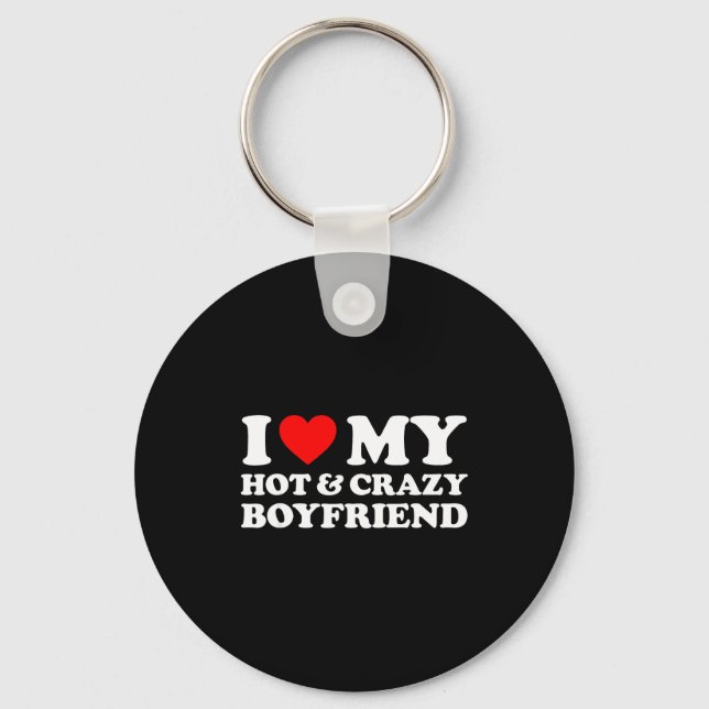I Love My Crazy Hot Boyfriend I Heart My Hot Bf Lo Key Ring (Front)