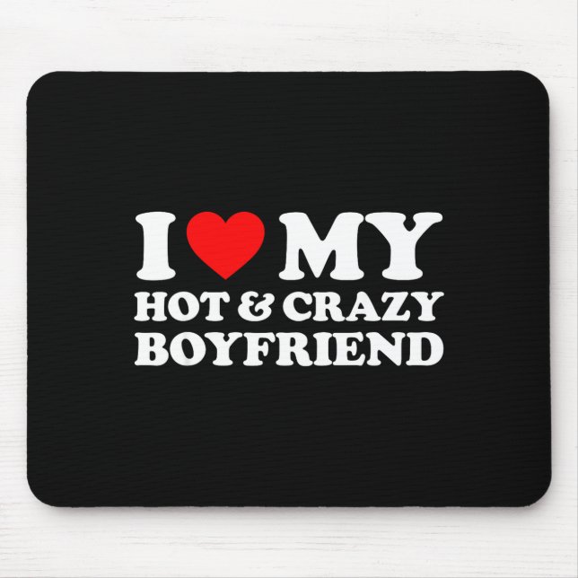 I Love My Crazy Hot Boyfriend I Heart My Hot Bf Lo Mouse Mat (Front)