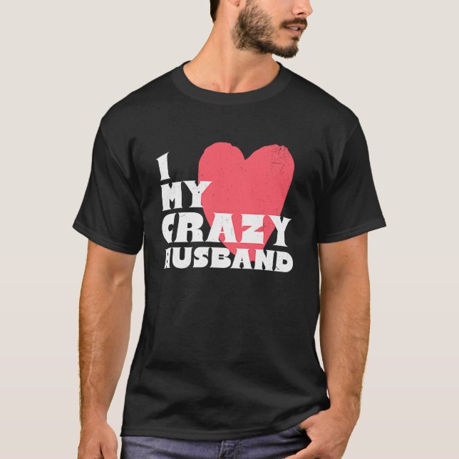 I Love my Crazy Husband Couple Married Spouse Groo T-Shirt (Front)