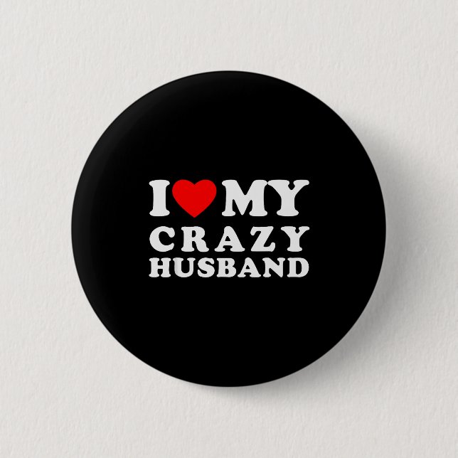 I Love My Crazy Husband I Heart My Crazy Husband  6 Cm Round Badge (Front)