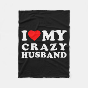 I Love My Crazy Husband I Heart My Crazy Husband  Fleece Blanket
