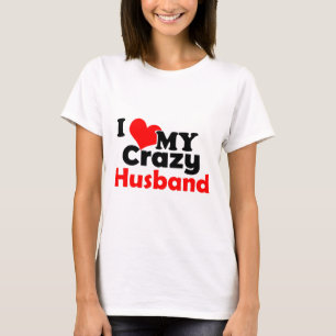 I love my crazy husband T-Shirt