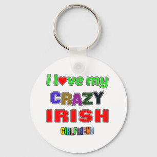 I love my crazy Irish Girlfriend Key Ring