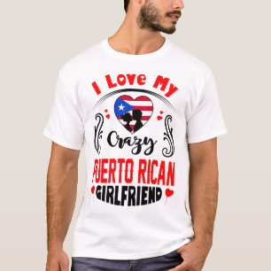 I Love My Crazy Puerto Rican Girlfriend Valentine T-Shirt